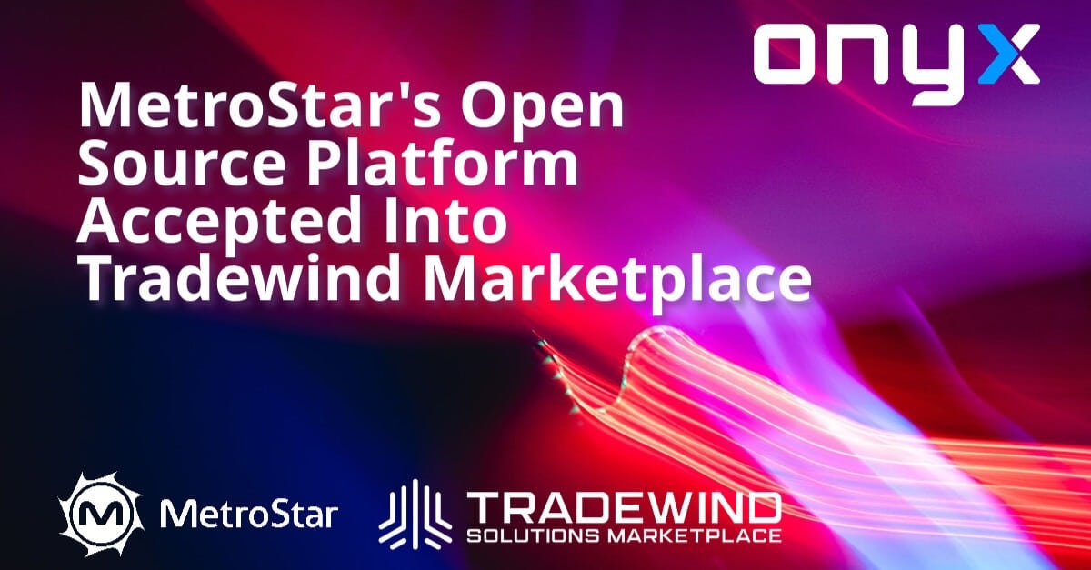 News announcement: MetroStar's Open Source Platform Accepted into Tradewind Marketplace