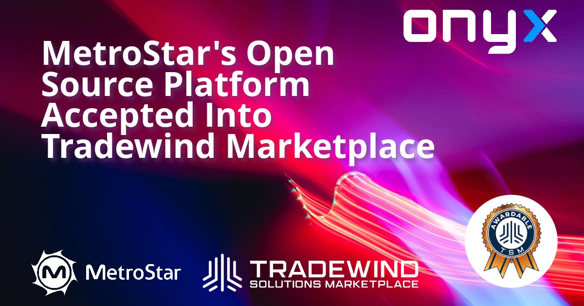 MetroStar’s Open Source Platform Accepted Into Tradewind Marketplace