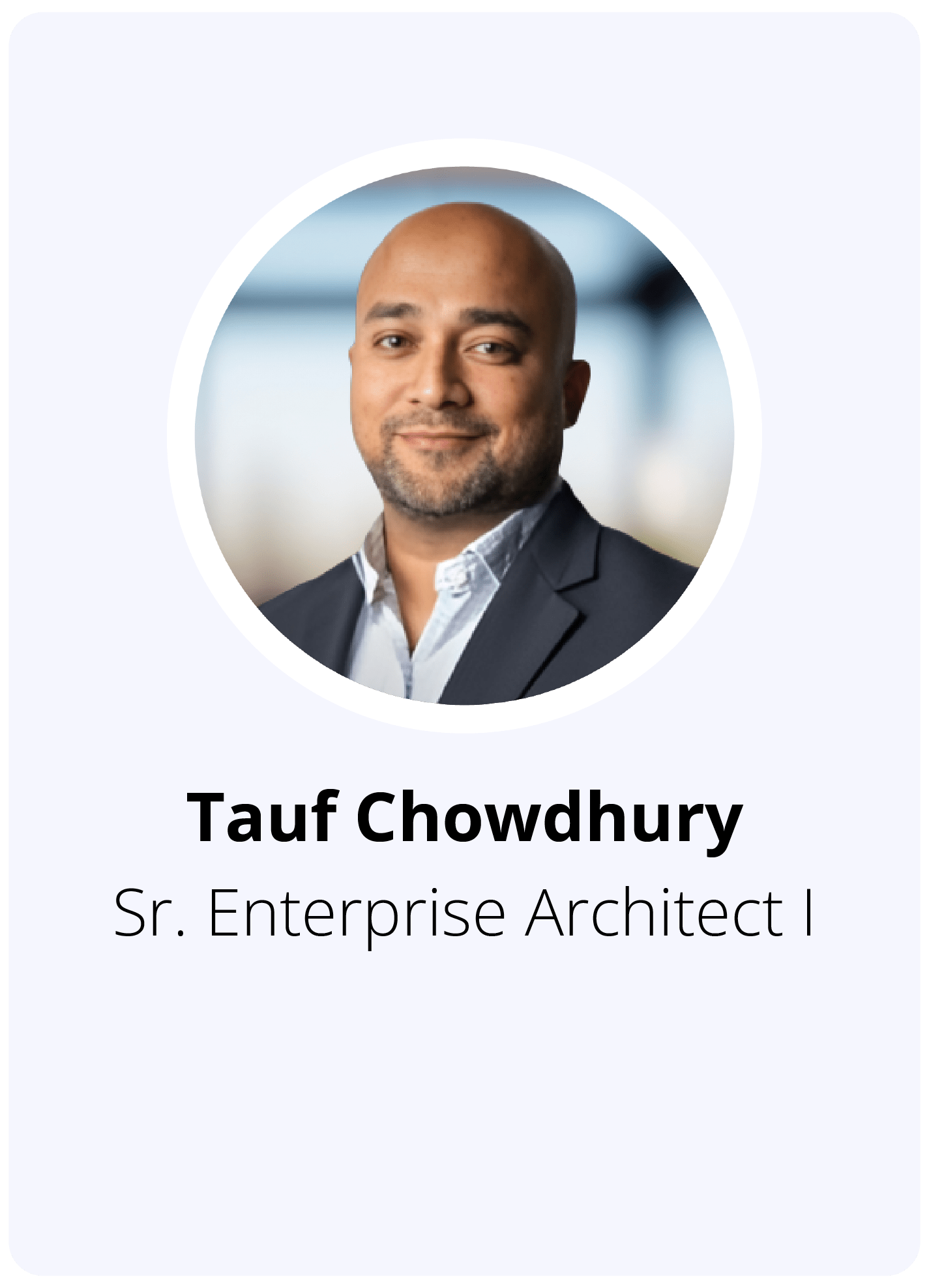 Headshot of MetroStar Sr. Enterprise Architect I, Tauf Chowdhury